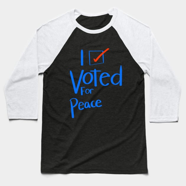 I VOTED FOR PEACE Baseball T-Shirt by Lin Watchorn 